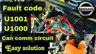 Nissan U1001,U1000 Can comm circuit easy solution.