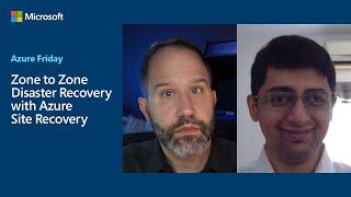 Zone to Zone Disaster Recovery with Azure Site Recovery | Azure Friday