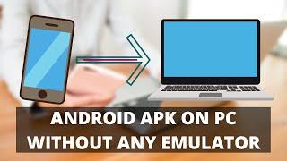 Android Apk on PC without any Emulator in Windows 10/7/8 (Working Method)