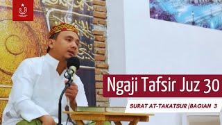 Surat at-Takatsur (Bagian Tiga) || Kajian Tafsir || Ishom Abdussalam