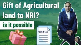 Can a Resident Gift Agriland/ Farm house or Plantation to NRI