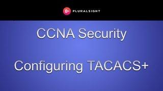 Cisco CCNA Security - Configuring TACACS+