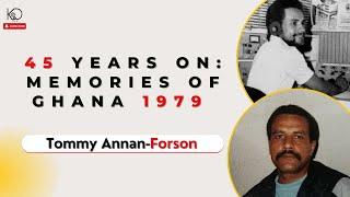 45 Years On: Memories of Ghana 1979 | Tommy Annan-Forson