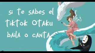 Si te sabes el tiktok Otaku baila o canta 