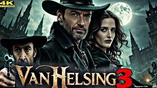 Van Helsing 3 (2024) Movie Full | Hugh Jackman | Kate Beckinsale | Richard |Updates  Review & Facts