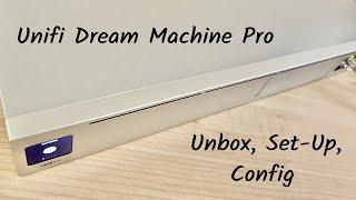 Unifi Dream Machine Pro: Unbox, Set up, Config