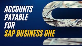 Accounts Payable in SAP Business One [OVERVIEW]