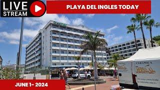 Gran Canaria LIVE -  PLAYA DEL INGLES TODAY-  JUNE 1- 2024