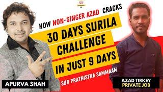 How a Non-Singer Azad cracks 30 Days SURILA Challenge | APURVA SHAH | Sur Pratistha Sammaan