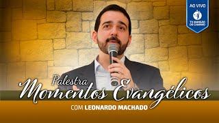 Leonardo Machado • Momentos Evangélicos • 13/07/2024
