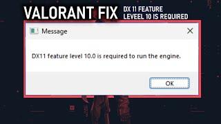 Valorant Fix: DX11 Feature Level 10.0 Is Required To Run The Engine on Windows 11/10/8.1