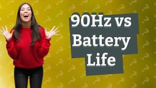 Does 90hz reduce battery life?