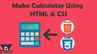 How to make a beautiful calculator using HTML & CSS | Source Code & Live Preview | HexaCode