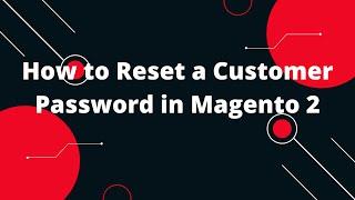 How to Reset a Customer Password in Magento 2