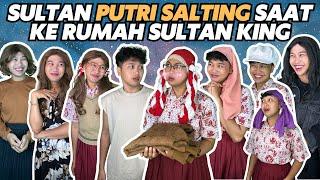 SULTAN PUTRI SALTING SAAT KE RUMAH SULTAN KING