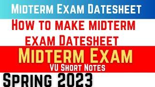 Midterm exam Datesheet spring 2023 || VU Midterm Exam Datesheet Link Open || How to Make Datesheet