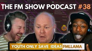 Youth Only Save Ideas | FMLLAMA | The FM Show Podcast Episode 38