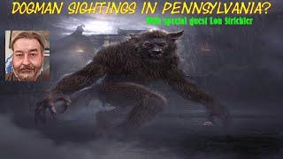 Dogman sightings in Pennsylvania? With special guest Lon Stricker