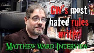 The Most Hated GW Writer?! - Matthew Ward Games Designer Full Interview