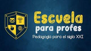 Escuela para profes: pedagogía para el siglo XXI.