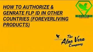 HOW TO AUTHORIZE AND GENRATE FLP ID IN OTHER COUNTRY (FOREVER LIVING PRODUCTS)