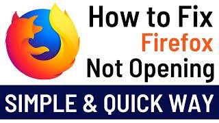 How To Fix Mozilla Firefox Not Opening In Windows 10/8/7 [ Easiest & Quick Way ]