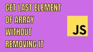 JavaScript Get Last Element Of Array Without Removing It | HowToCodeSchool.com