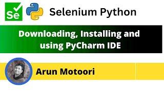 Downloading, Installing and using PyCharm IDE (Selenium Python)