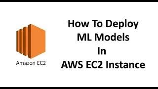 Tutorial 4- Deployment Of ML Models In AWS EC2 Instance