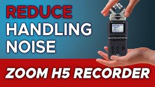 Reduce Handling Noise on a Zoom H4n & H5 Handy Recorder