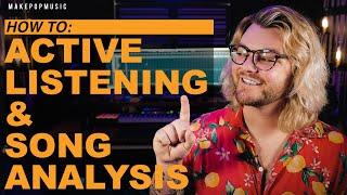 THE #1 WAY TO BE A BETTER PRODUCER & SONGWRITER (Active Listening) | Make Pop Music