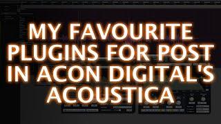 My Favourite Plugins For Post In Acon Digital's Acoustica