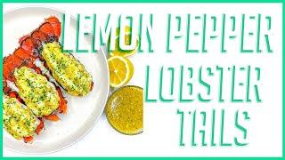 GARLIC BUTTER LEMON PEPPER LOBSTER TAILS