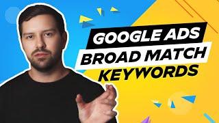 Google Ads Broad Match Keywords In 2024
