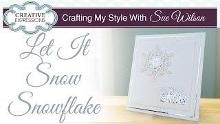 Let It Snow Snowflake | Crafting My Style with Sue Wilson