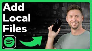 How To Add Local Files To Spotify On iPhone