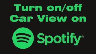 How to turn on off car view on Spotify