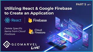 Utilizing React & Google Firebase | Part 5 - Delete Specific Items from Cloud FireStore