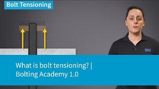 What is bolt tensioning? | Bolting Academy 1.0