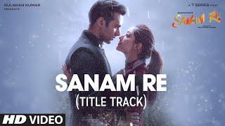 SANAM RE Song (VIDEO) | Pulkit Samrat, Yami Gautam, Urvashi Rautela, Divya Khosla Kumar | T-Series