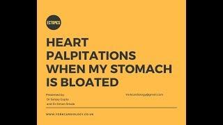 Bloated stomach and heart palpitations