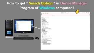 How to get " Search Option " in Device Manager Program of Windows computer ?