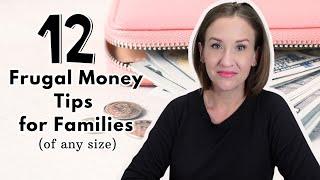 Reduce Expenses! 12 Frugal Money Tips for Families (of any size)