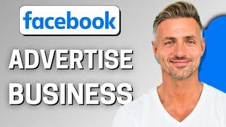 How to Advertise your Business on Facebook in 2025 Step by Step