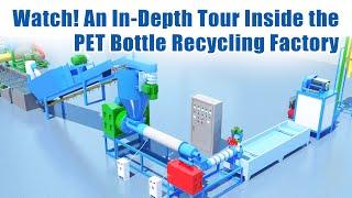 Watch! An In-Depth Tour Inside the PET Bottle Recycling Factory