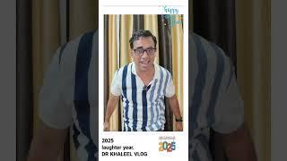 2025 laughter year. DR KHALEEL VLOG