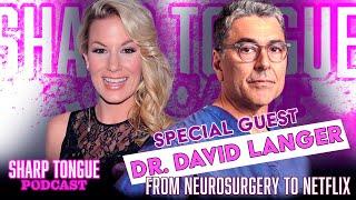 Tequila And Neurosurgery | Dr. David Langer | Sharp Tongue Podcast Ep 276