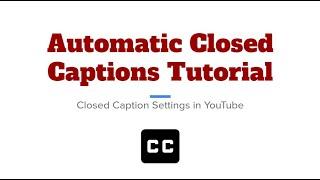 Automatic Closed Captions in YouTube and Settings