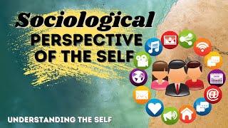 LESSON 2: SOCIOLOGICAL PERSPECTIVE OF THE SELF || Understanding the Self - Marvin Cabañero