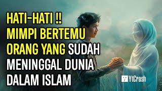 JANGAN DIABAIKAN !! 7 ARTI MIMPI BERTEMU DENGAN ORANG MENINGGAL MENURUT ISLAM